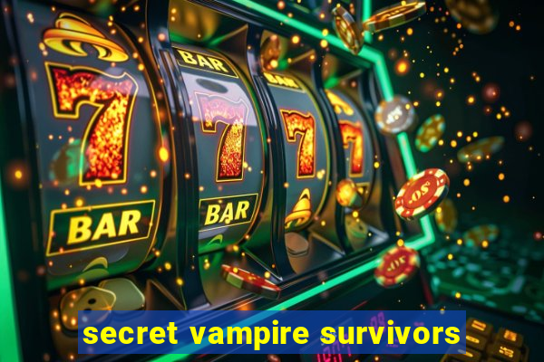 secret vampire survivors